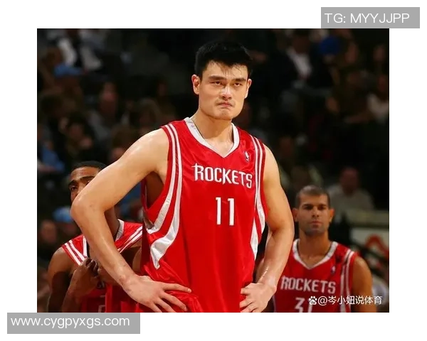 球员们共同致敬姚明传奇生涯展现中国篮球精神与荣耀